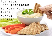 Hummus Recipes and the Food Processor