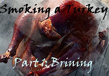 Tips for Brining a Turkey in Preparation for Smoking (Part 1 of 3)