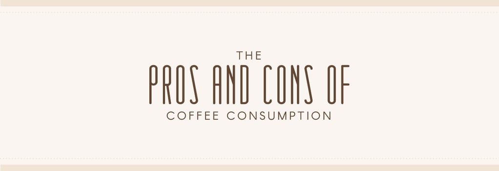 Pros and Cons of Coffee Consumption