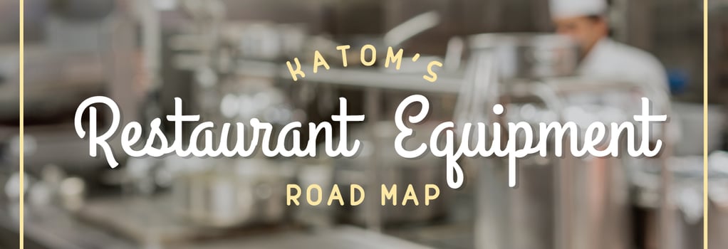 KaTom's Restaurant Equipment Road Map
