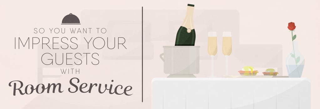 So You Want To Impress Your Guests With Room Service