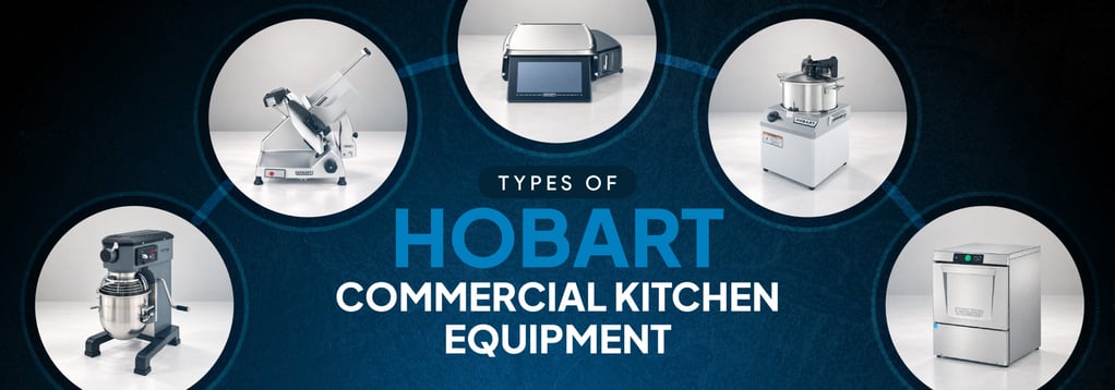 Types of Hobart Commercial Kitchen Equipment