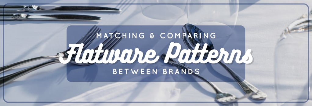 Matching & Comparing Flatware Patterns Between Brands