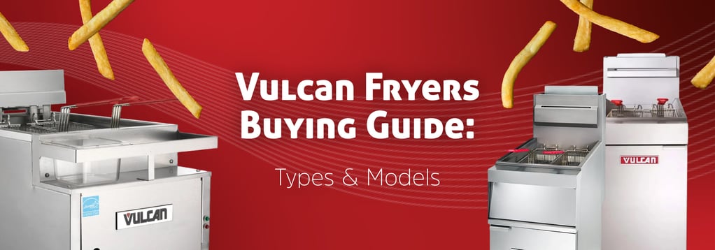 buying guide for vulcan fryers