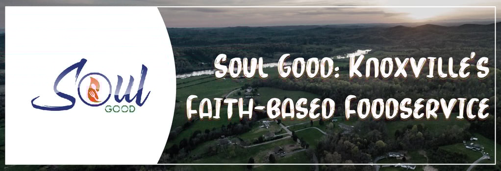 Soul Good logo with text Knoxville's faith-based foodservice