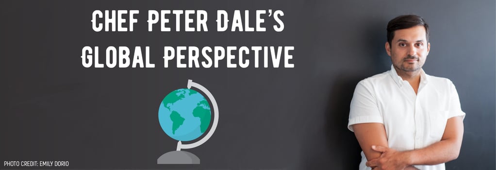 Chef Peter Dale’s Global Perspective