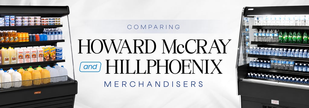 Comparing Howard-McCray and Hillphoenix Merchandisers
