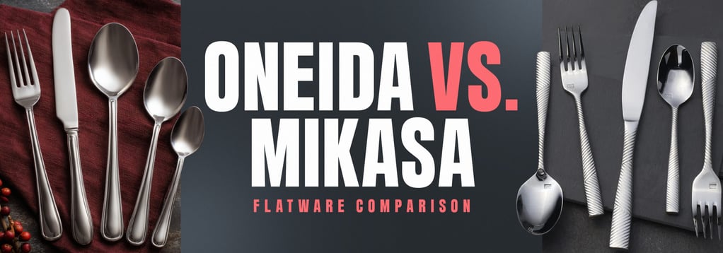 Oneida vs. Mikasa Flatware Comparison