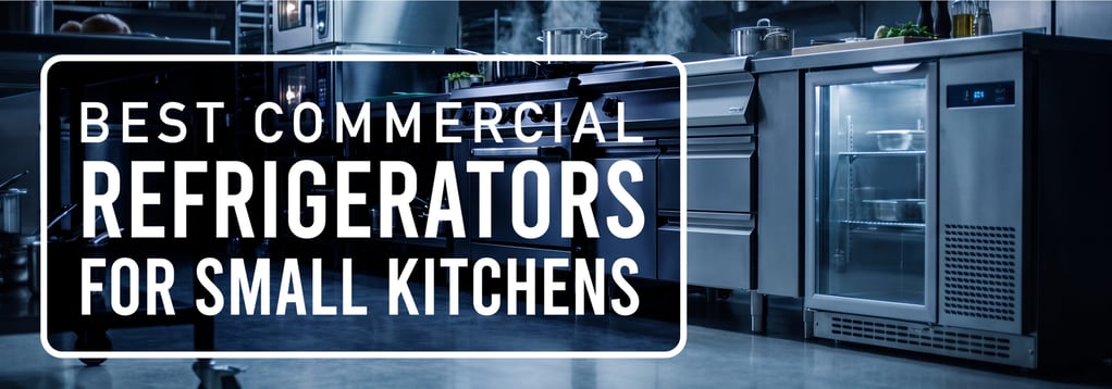 Best Commercial Refrigerators for Small Kitchens