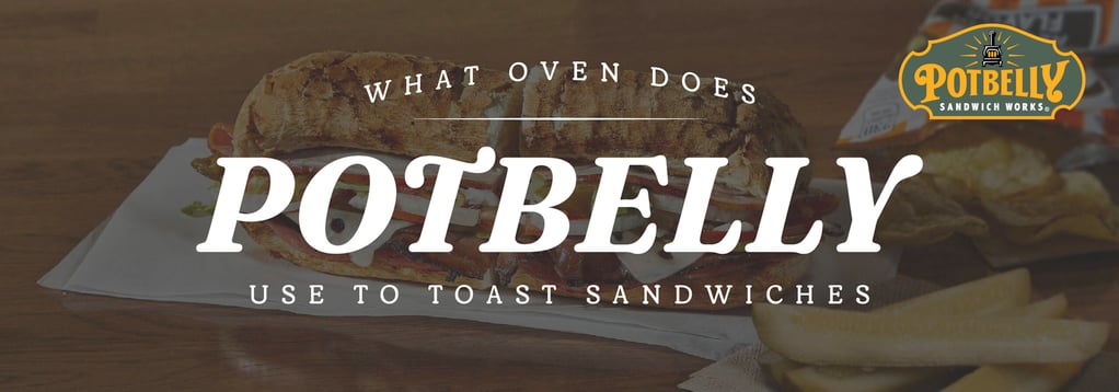 What Oven Does Potbelly Use to Toast Sandwiches