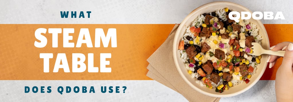 What Steam Table Does Qdoba Use?
