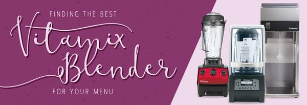 Finding the Best Vitamix Blender for Your Menu Icon