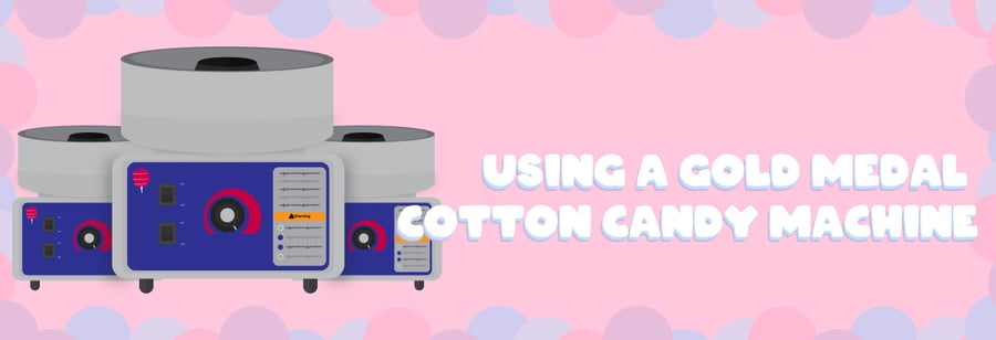 Using A Gold Medal Cotton Candy Machine