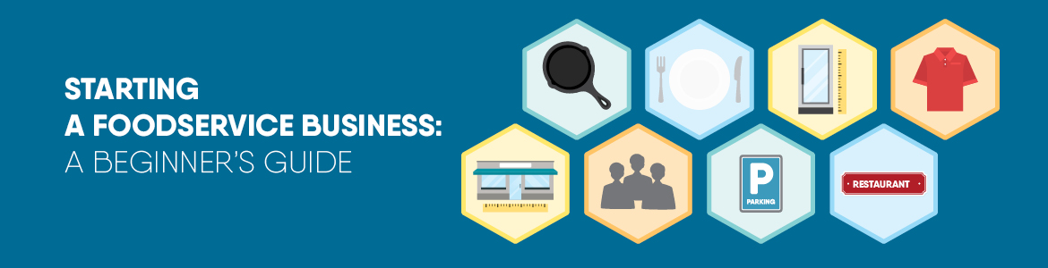 Starting a Foodservice Business: A Beginner's Guide