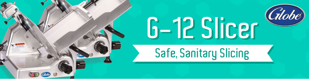 Safe, Sanitary Slicing: The Globe G12