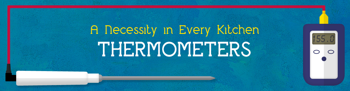 Thermometers: A Necessity in Every Kitchen