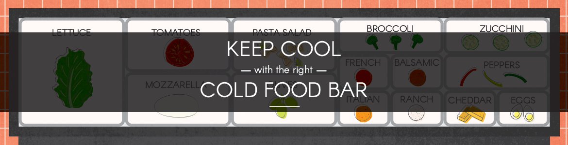 Keep Cool with the Right Cold Food Bar