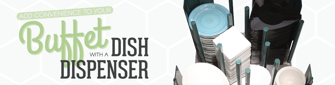dd Convenience to Your Buffet with a Dish Dispenser