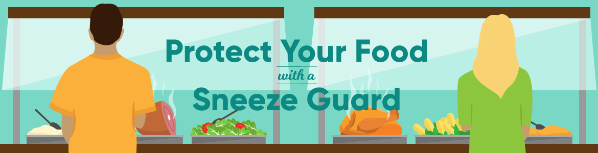 Protect Your Food with Sneeze Guards