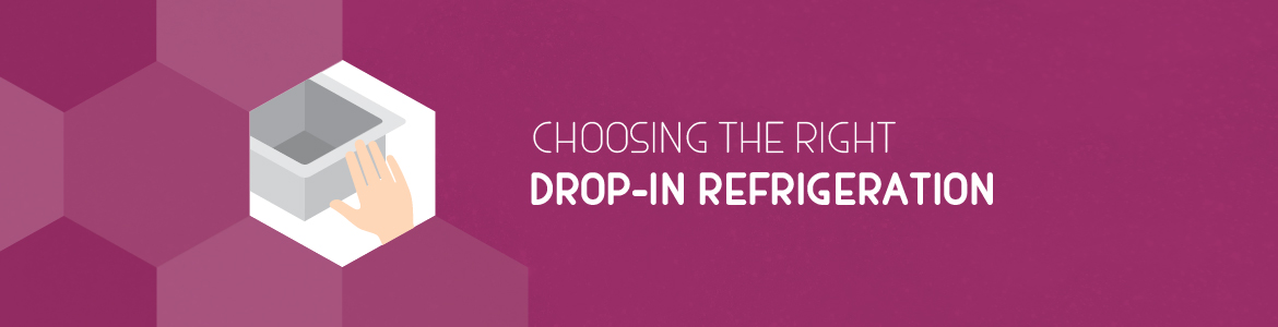 Choosing the Right Drop-In Refrigeration
