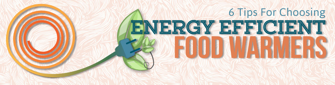Energy Efficient Food Warmers