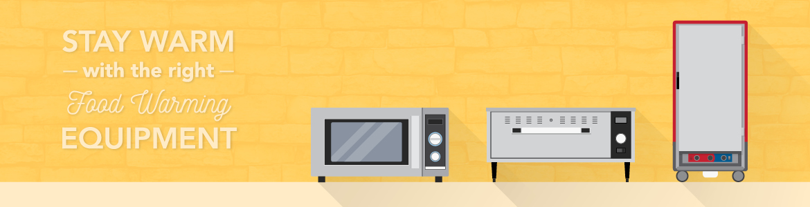 Stay Warm with the Right Food Warming Equipment