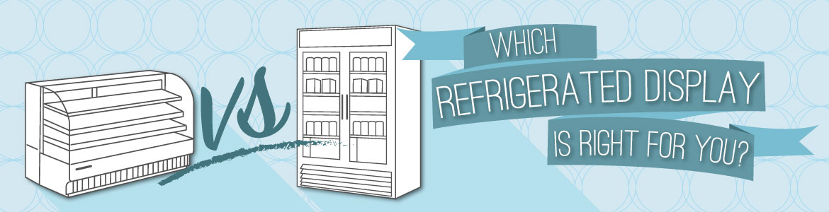 Find the Right Refrigerated Display Case