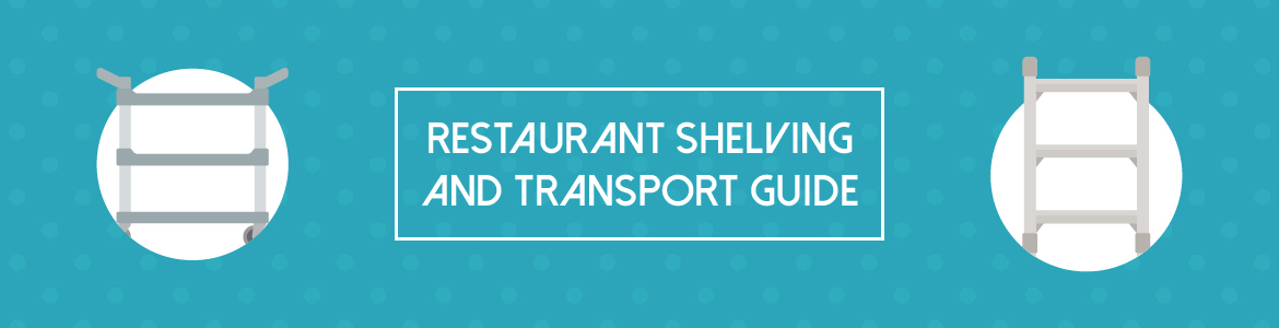 Restaurant Shelving and Transport Guide