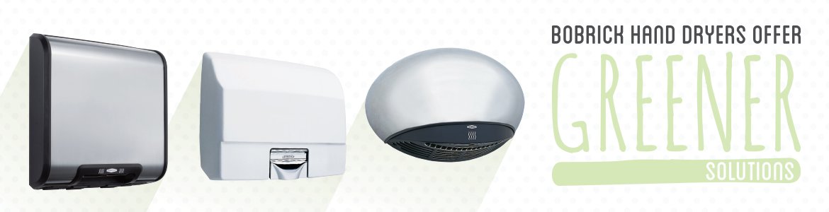 Bobrick Hand Dryers Offer Greener Solutions