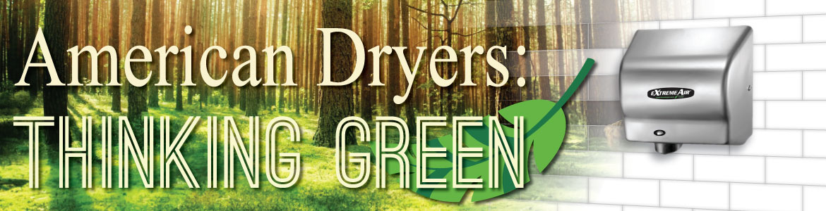 Think Green with American Dryer