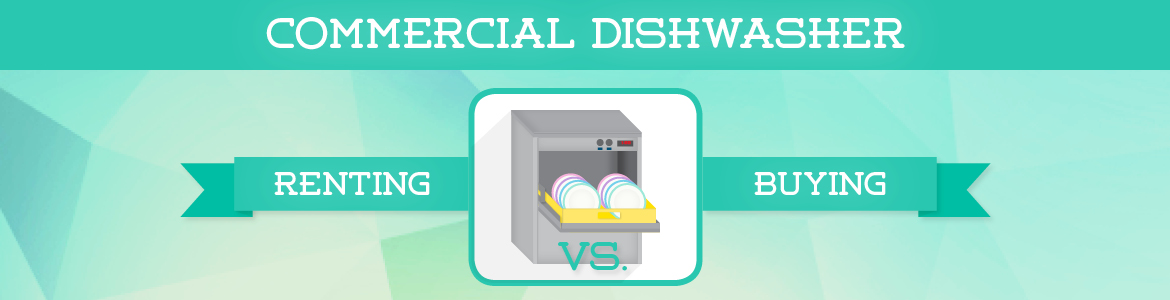 Commercial Dishwashers: Renting vs. Buying