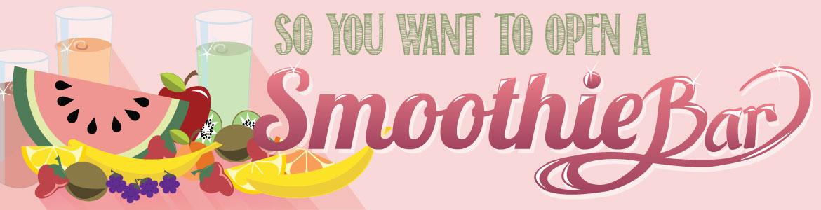 Open a Smoothie Bar