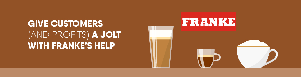 Give Customers (and Profits) a Jolt with Franke's Help