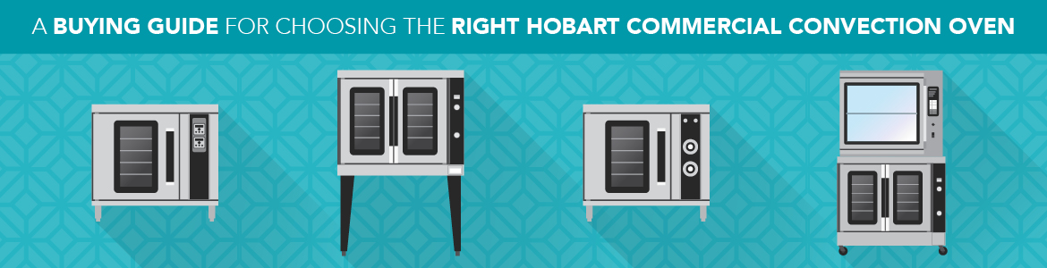 Which Hobart Convection Oven Does Your Kitchen Need?