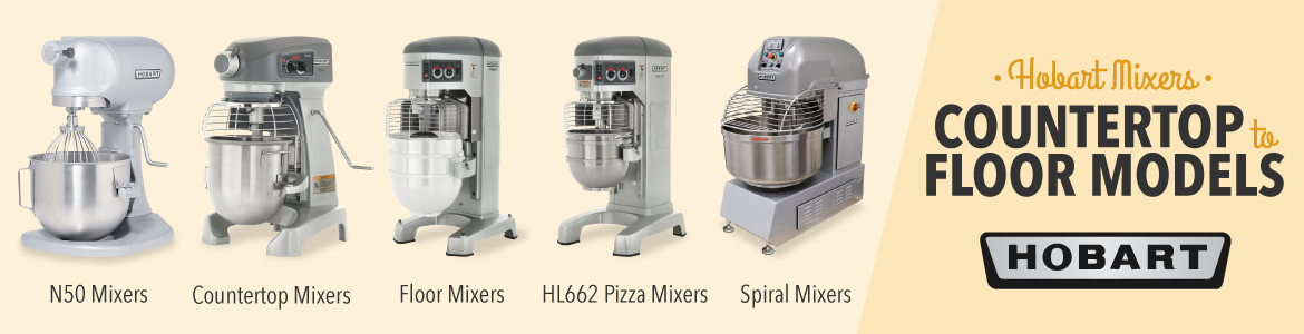 A Guide to Hobart Mixers: From Countertop to Floor Models