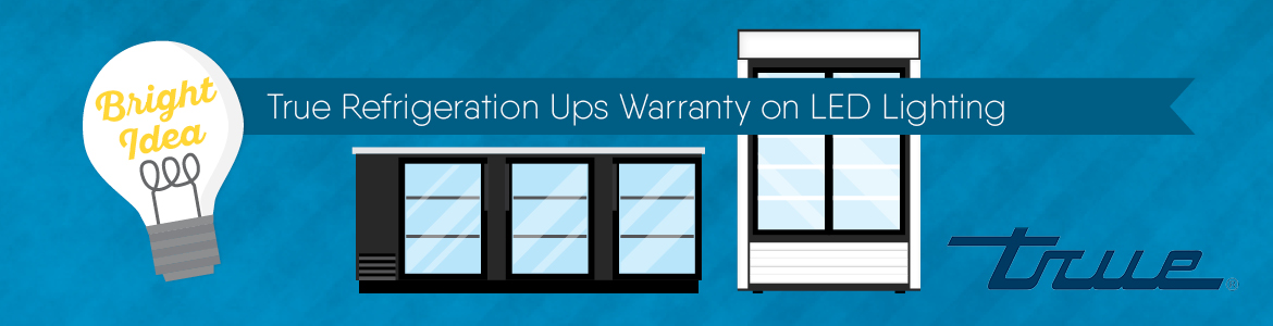 Bright Idea: True Refrigeration Ups Warranty on LED Lighting