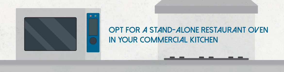 Opt for a Stand-Alone Restaurant Oven in Your Commercial Kitchen