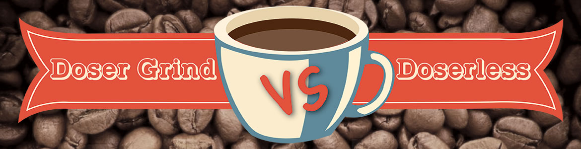 5 Things to Consider in Choosing Between Doser and Doserless Grinders