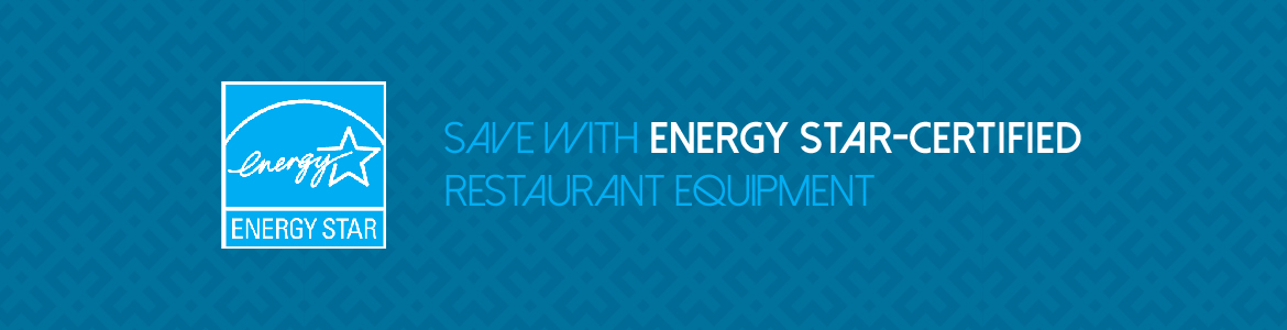 Save with ENERGY STAR-Certified Restaurant Equipment