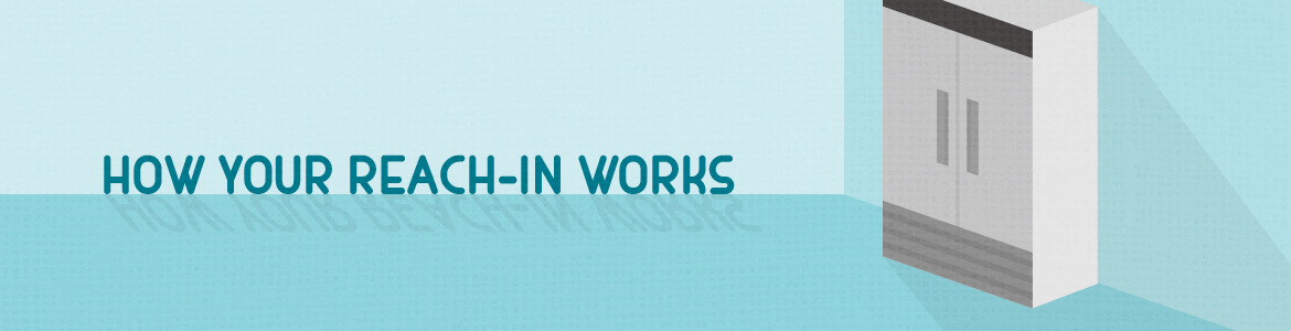 How Your Reach-in Works