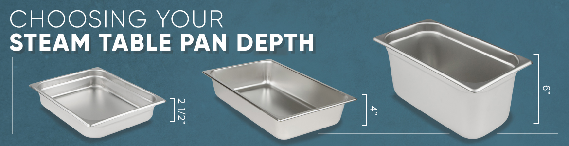 Choosing Your Steam Table Pan Depth
